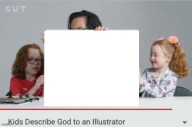 Kids describe god to an illustrator | image tagged in kids describe god to an illustrator | made w/ Imgflip meme maker
