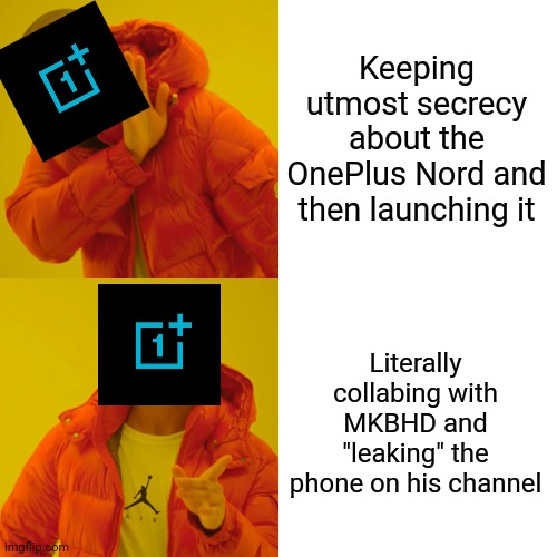 Drake Hotline Bling | Keeping utmost secrecy about the OnePlus Nord and then launching it; Literally collabing with MKBHD and "leaking" the phone on his channel | image tagged in memes,drake hotline bling,technology,tech,smartphone,phone | made w/ Imgflip meme maker