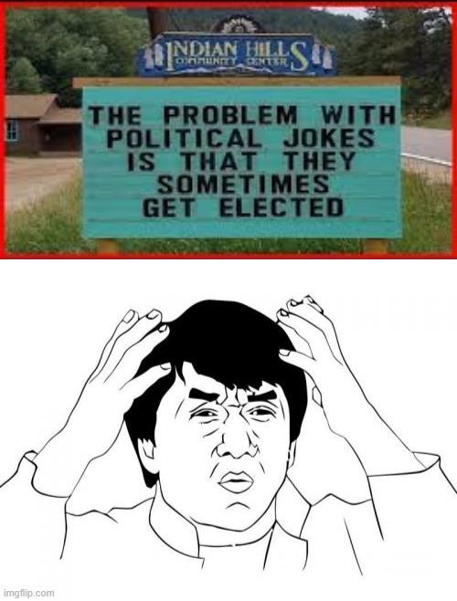 what? | image tagged in memes,jackie chan wtf,funny,politics,stupid signs | made w/ Imgflip meme maker