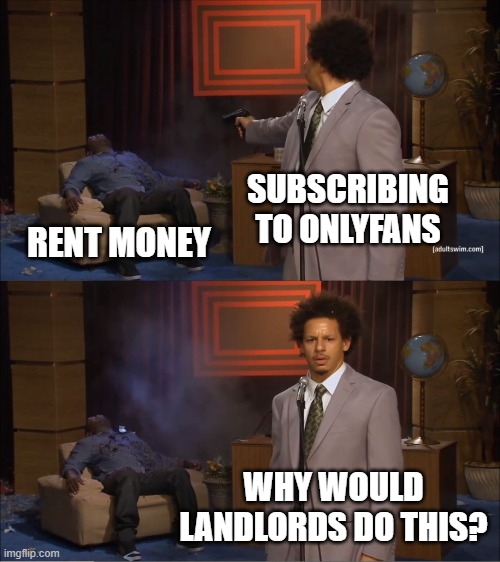 Capitalism Is Unfair Landlords Are Why I Can T Make Rent Imgflip