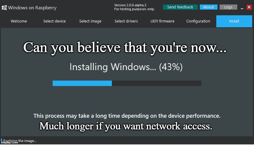 Can you believe | Can you believe that you're now... Much longer if you want network access. | image tagged in almost there,i want to believe | made w/ Imgflip meme maker