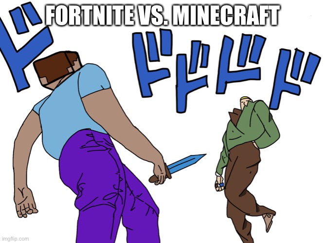 This took 2 days. | FORTNITE VS. MINECRAFT | image tagged in minecraft,jojo's bizarre adventure,jojo's walk,fortnite,video games | made w/ Imgflip meme maker