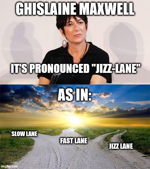 Jizz Lane Maxwell - Imgflip