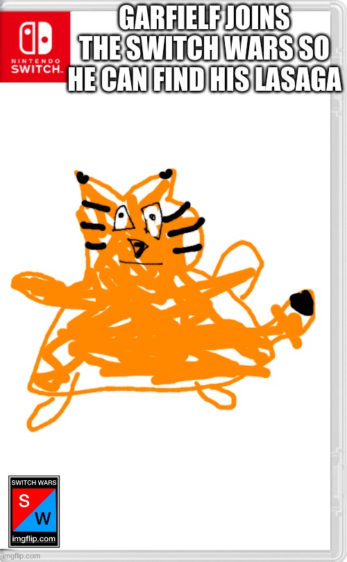 I require lasaga | GARFIELF JOINS THE SWITCH WARS SO HE CAN FIND HIS LASAGA | image tagged in switch wars template | made w/ Imgflip meme maker