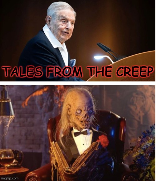 Soros | TALES FROM THE CREEP | image tagged in soros | made w/ Imgflip meme maker