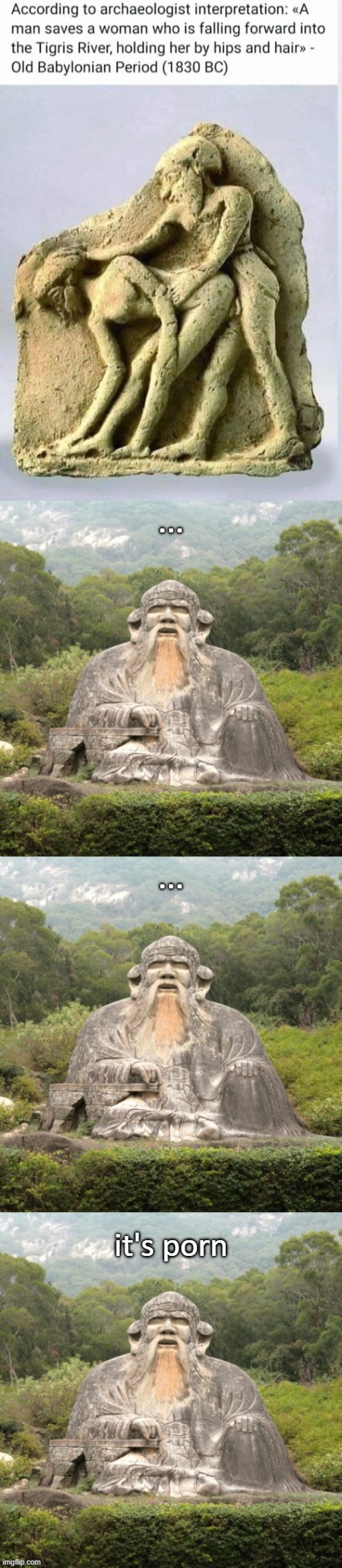 Laozi statue 3-panel getting rock hard again... for archaeology! | ... ... it's porn | image tagged in laozi statue 3-panel,sex jokes,porn,history,lol,tablet | made w/ Imgflip meme maker
