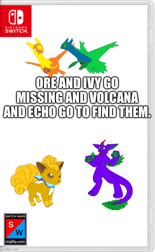 Switch Wars Template | ORE AND IVY GO MISSING AND VOLCANA AND ECHO GO TO FIND THEM. | image tagged in switch wars template | made w/ Imgflip meme maker