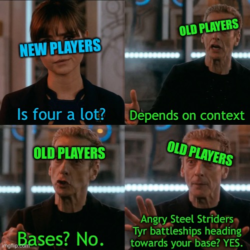 From the depths players know why | OLD PLAYERS; NEW PLAYERS; Is four a lot? Depends on context; OLD PLAYERS; OLD PLAYERS; Angry Steel Striders Tyr battleships heading towards your base? YES. Bases? No. | image tagged in is four a lot | made w/ Imgflip meme maker