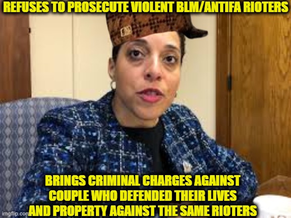 Kimberly Gardner, St. Louis Circuit Attorney | REFUSES TO PROSECUTE VIOLENT BLM/ANTIFA RIOTERS; BRINGS CRIMINAL CHARGES AGAINST COUPLE WHO DEFENDED THEIR LIVES AND PROPERTY AGAINST THE SAME RIOTERS | image tagged in black lives matter,antifa,democratic party,democrats,memes,missouri | made w/ Imgflip meme maker