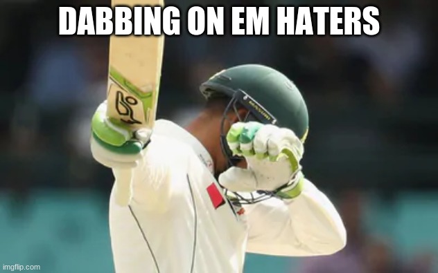 Dabbing On Em Haters | DABBING ON EM HATERS | image tagged in sports,cricket | made w/ Imgflip meme maker