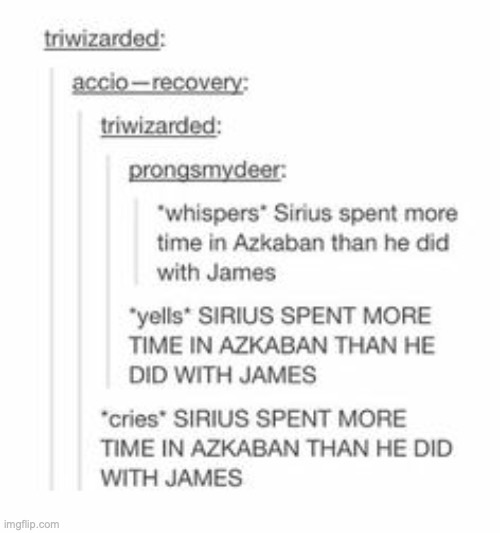 I'M GONNA CRY! I NEVER REALIZED THIS! | image tagged in pinterest,prongs,the marauders,sirius black | made w/ Imgflip meme maker