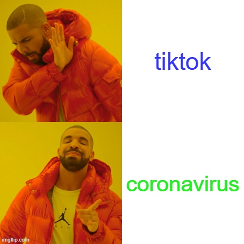 tiktok coronavirus | image tagged in memes,drake hotline bling | made w/ Imgflip meme maker