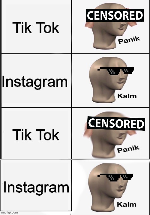 Kalm Panik Extended | Tik Tok Instagram Instagram Tik Tok | image tagged in kalm panik extended | made w/ Imgflip meme maker