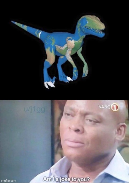 image tagged in am i a joke to you,earth dinosaur | made w/ Imgflip meme maker