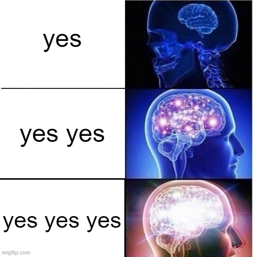 yes yes yes yes yes yes | made w/ Imgflip meme maker