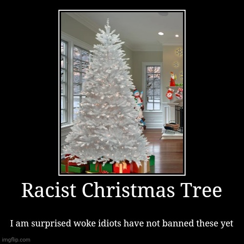 White Trees! The evil elite of the tree world! | image tagged in demotivationals,racist,tree | made w/ Imgflip demotivational maker