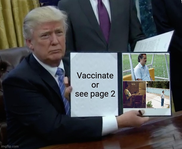 Trump Bill Signing | Vaccinate or see page 2 | image tagged in memes,trump bill signing | made w/ Imgflip meme maker