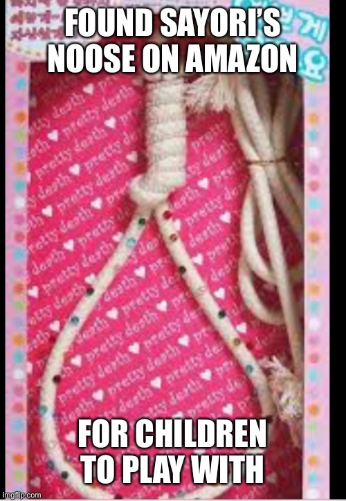 I was scrolling... | FOUND SAYORI’S NOOSE ON AMAZON; FOR CHILDREN TO PLAY WITH | image tagged in noose,ddlc | made w/ Imgflip meme maker