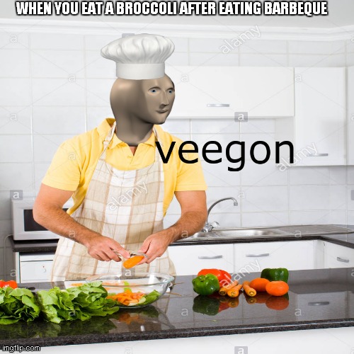 im bored | WHEN YOU EAT A BROCCOLI AFTER EATING BARBEQUE | image tagged in veegon meme man | made w/ Imgflip meme maker