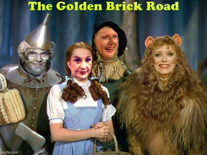 image tagged in golden girls,wizard of oz,yellow brick road,betty white,bea arthur,dorothy | made w/ Imgflip meme maker