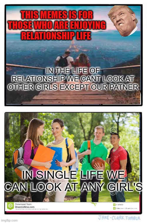 ENJOY YOUR LIFE | THIS MEMES IS FOR THOSE WHO ARE ENJOYING RELATIONSHIP LIFE; IN THE LIFE OF RELATIONSHIP WE CANT LOOK AT OTHER GIRLS EXCEPT OUR PATNER; IN SINGLE LIFE WE CAN LOOK AT ANY GIRL'S | image tagged in memes,two buttons | made w/ Imgflip meme maker