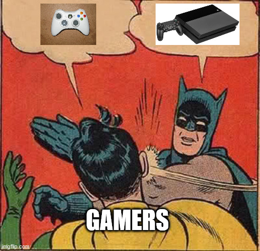 XBOX OR PLAYSTATION? WHICH IS BETTER? | GAMERS | image tagged in memes,batman slapping robin,xbox,playstation,game,funny | made w/ Imgflip meme maker