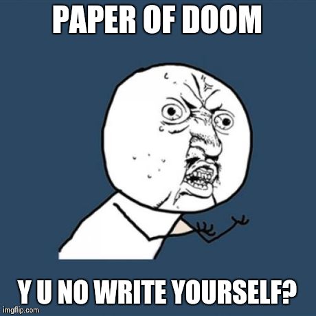 Paper | image tagged in memes,y u no | made w/ Imgflip meme maker