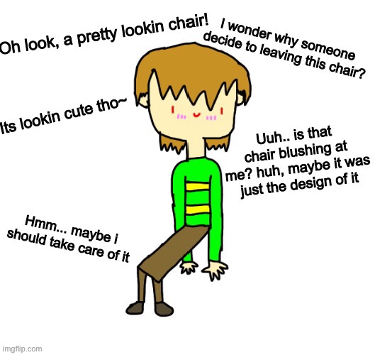 Chair (good chair, just a chair, have a feelings too, need someone to adopt he/her) | image tagged in memes,funny,chair,chara,undertale,cute | made w/ Imgflip meme maker