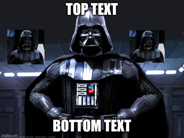 Image Title | TOP TEXT; BOTTOM TEXT | image tagged in darth vader | made w/ Imgflip meme maker