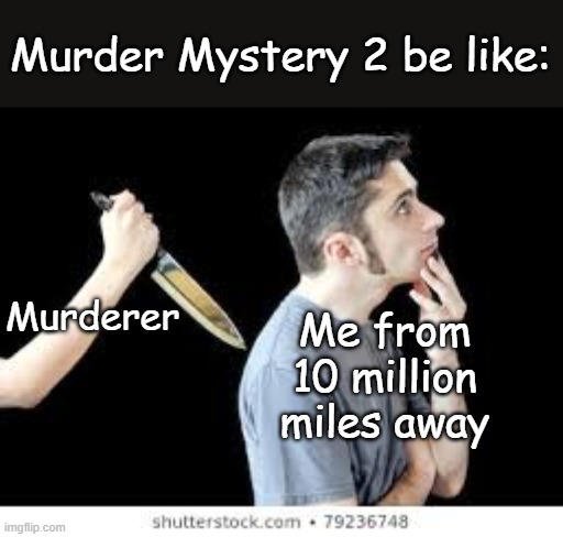 Murder Mystery 2 Be Like Imgflip