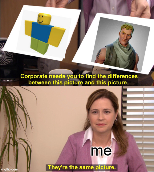 it's true | me | image tagged in memes,they're the same picture | made w/ Imgflip meme maker