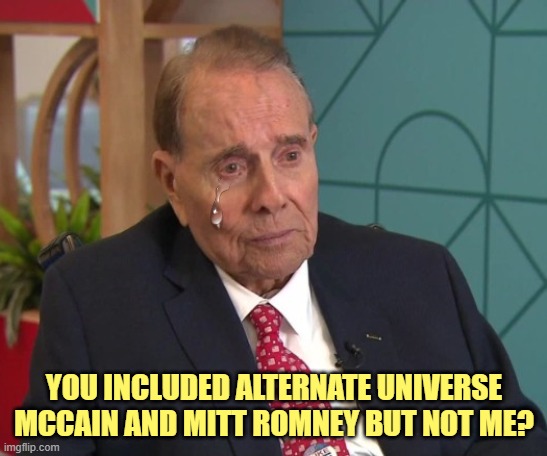 YOU INCLUDED ALTERNATE UNIVERSE MCCAIN AND MITT ROMNEY BUT NOT ME? | made w/ Imgflip meme maker