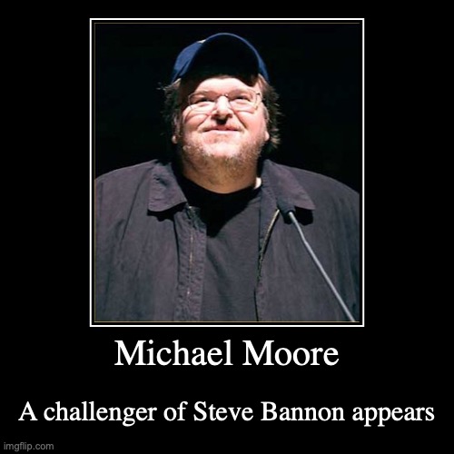 Michael Moore | image tagged in funny,demotivationals,michael moore,challenger | made w/ Imgflip demotivational maker