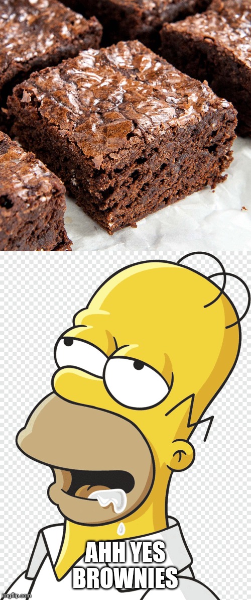 Brownies ys! | AHH YES BROWNIES | image tagged in brownies,homer simpson | made w/ Imgflip meme maker