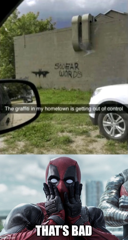 Nooo | THAT’S BAD | image tagged in deadpool - gasp | made w/ Imgflip meme maker