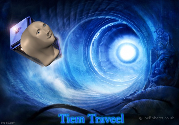 Tiem Traveel | image tagged in tiem traveel | made w/ Imgflip meme maker