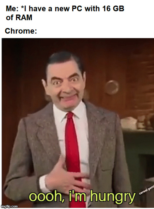 Chrome - I'm hungry | image tagged in chrome,mr bean | made w/ Imgflip meme maker