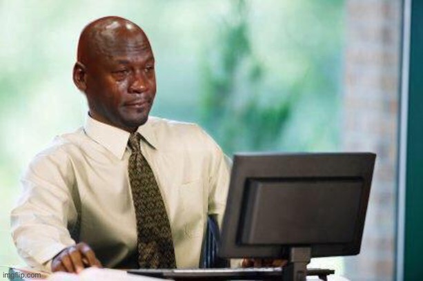 Crying Michael Jordan @ Computer | image tagged in crying michael jordan  computer | made w/ Imgflip meme maker