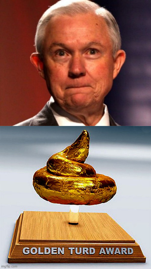 image tagged in golden turd award,jeff sessions | made w/ Imgflip meme maker