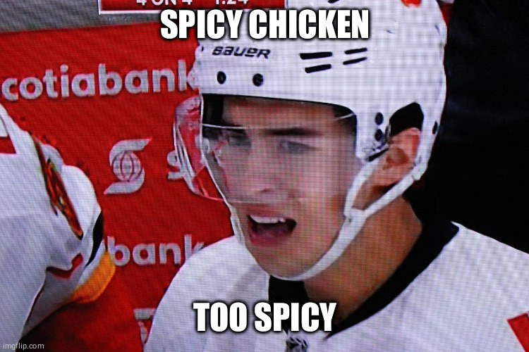 SPICY CHICKEN; TOO SPICY | made w/ Imgflip meme maker