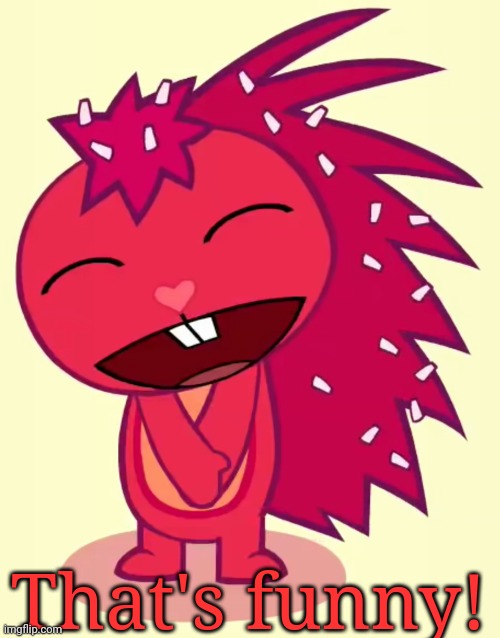 Happy Flaky (HTF) | That's funny! | image tagged in happy flaky htf | made w/ Imgflip meme maker