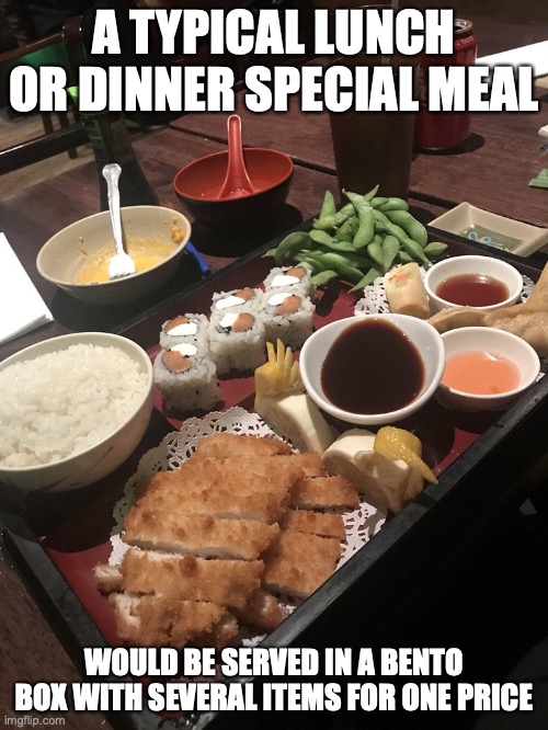 Sushi Restaurant Special | A TYPICAL LUNCH OR DINNER SPECIAL MEAL; WOULD BE SERVED IN A BENTO BOX WITH SEVERAL ITEMS FOR ONE PRICE | image tagged in memes,food | made w/ Imgflip meme maker