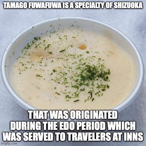 Tamago Fuwafuwa |  TAMAGO FUWAFUWA IS A SPECIALTY OF SHIZUOKA; THAT WAS ORIGINATED DURING THE EDO PERIOD WHICH WAS SERVED TO TRAVELERS AT INNS | image tagged in food,memes | made w/ Imgflip meme maker