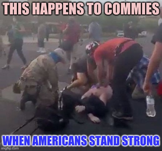 This happens to Commies when Americans Stand Strong, Scott Williams medical attention | THIS HAPPENS TO COMMIES; WHEN AMERICANS STAND STRONG | image tagged in albuquerque,new mexico,rioters,blm,antifa,communists | made w/ Imgflip meme maker