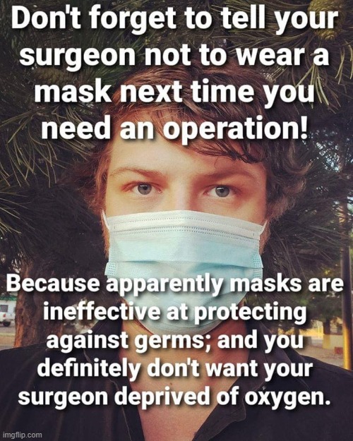 donot forget they need thier oxygen maga | image tagged in maga,covid-19,repost,face mask,surgery,surgeon | made w/ Imgflip meme maker