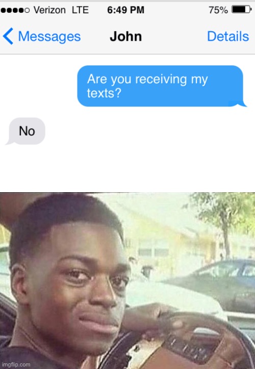 Dang it John | image tagged in black guy in car,text messages,funny,memes,confused | made w/ Imgflip meme maker