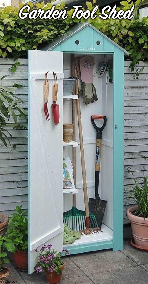 Garden Tool Shed | made w/ Imgflip meme maker