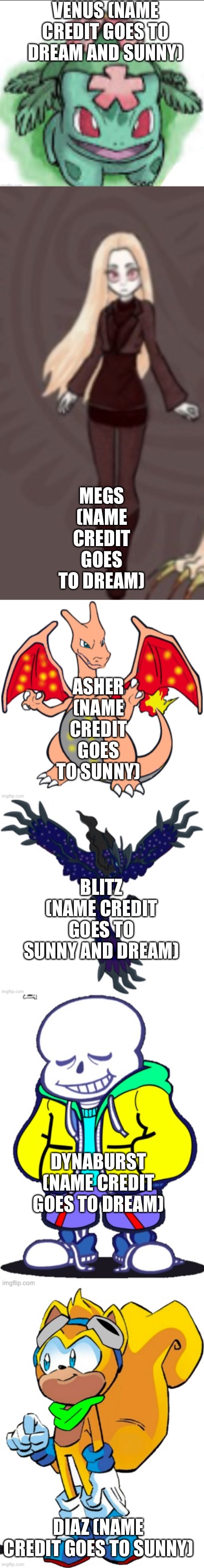 I’ll make their bios later | VENUS (NAME CREDIT GOES TO DREAM AND SUNNY); MEGS (NAME CREDIT GOES TO DREAM); ASHER (NAME CREDIT GOES TO SUNNY); BLITZ (NAME CREDIT GOES TO SUNNY AND DREAM); DYNABURST (NAME CREDIT GOES TO DREAM); DIAZ (NAME CREDIT GOES TO SUNNY) | made w/ Imgflip meme maker