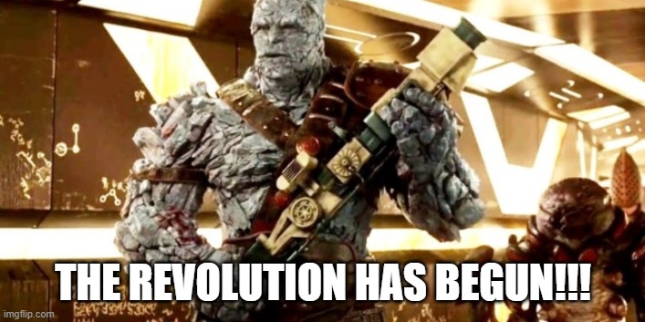 Korg revolution has begun | THE REVOLUTION HAS BEGUN!!! | image tagged in korg revolution has begun | made w/ Imgflip meme maker