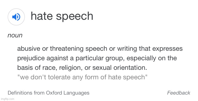 Hate speech: Does it exist? *checks dictionary* | image tagged in hate speech definition,hate speech,free speech,freedom of speech,first amendment,dictionary | made w/ Imgflip meme maker